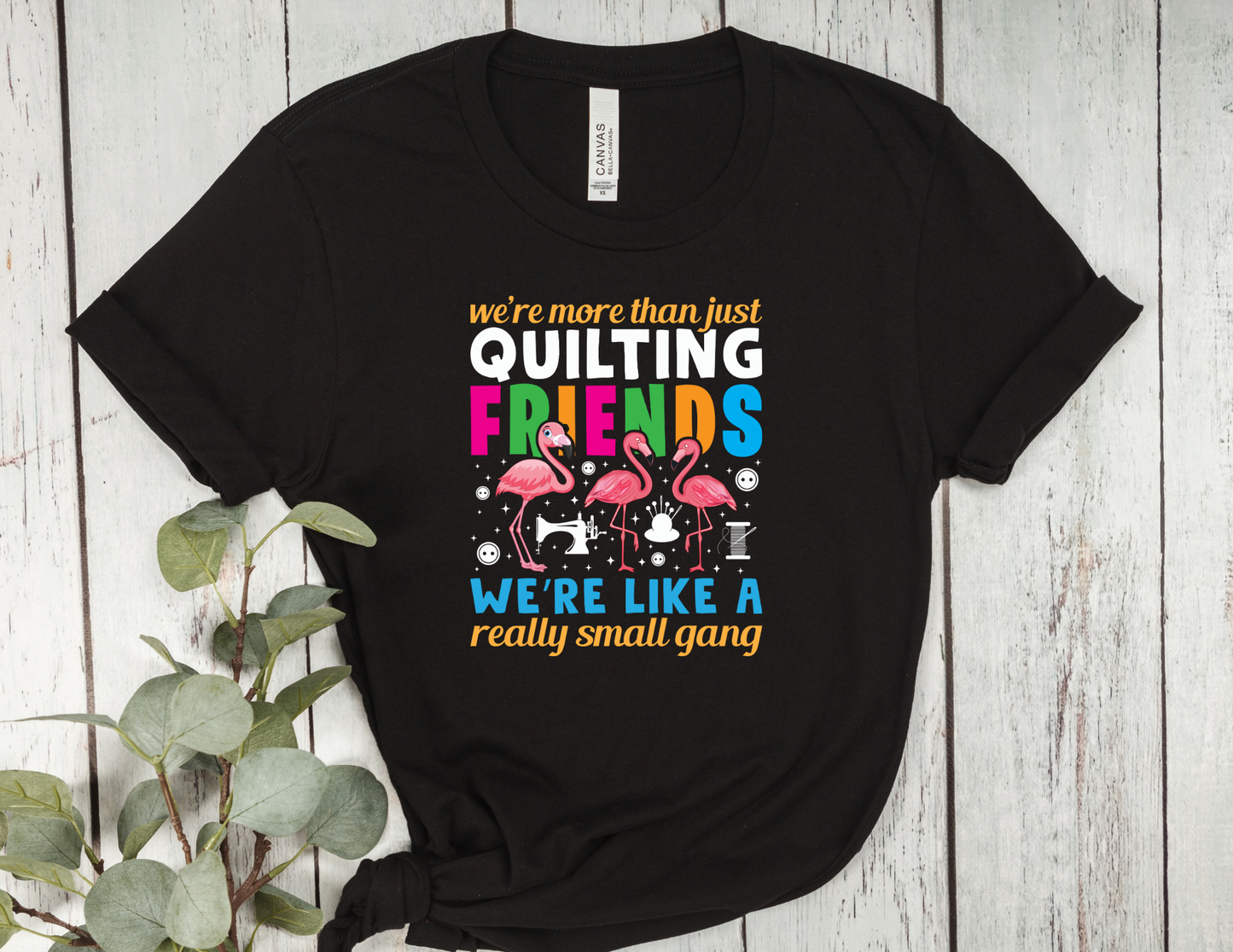 We’re More Than Just Quilting Friends T-Shirt | Quilter Squad Tee