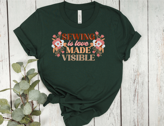 Sewing Is Love Made Visible T-Shirt | Floral Sewing Quote Tee