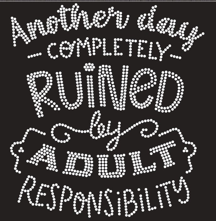 Another Day Completely Ruined by Adulting – Rhinestone Design