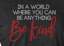 In a World Where You Can Be Anything, Be Kind – Rhinestone T-Shirt